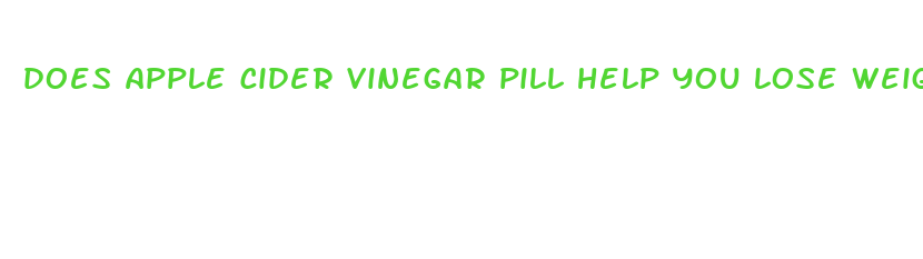 does apple cider vinegar pill help you lose weight