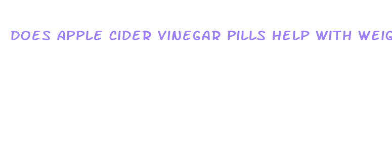 does apple cider vinegar pills help with weight loss