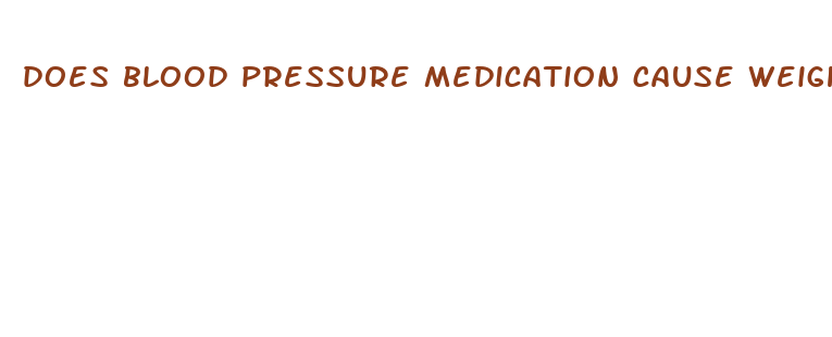 does blood pressure medication cause weight loss