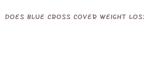 does blue cross cover weight loss drugs