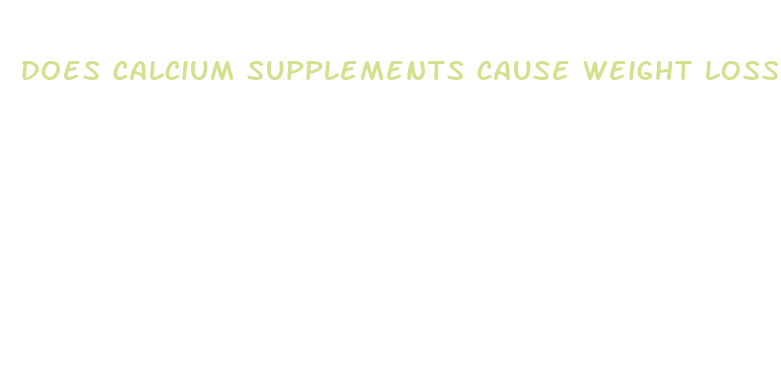 does calcium supplements cause weight loss