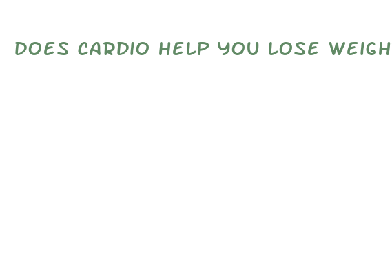 does cardio help you lose weight fast