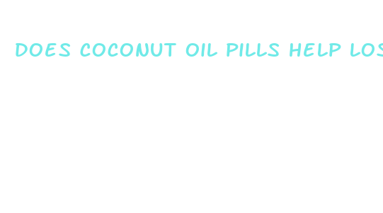 does coconut oil pills help lose weight