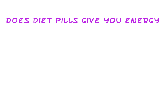 does diet pills give you energy