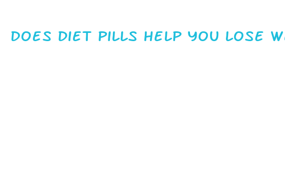 does diet pills help you lose weight