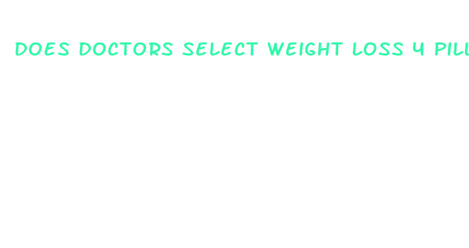 does doctors select weight loss 4 pills work