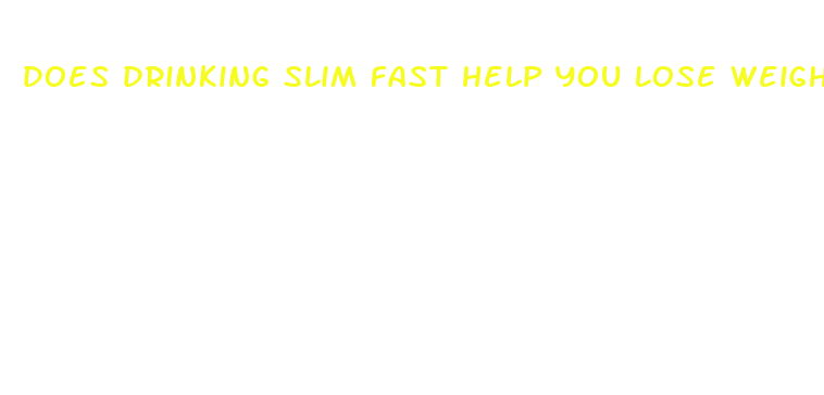 does drinking slim fast help you lose weight