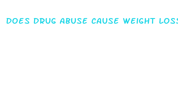 does drug abuse cause weight loss