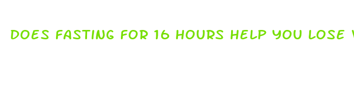 does fasting for 16 hours help you lose weight