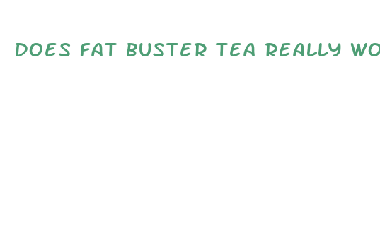 does fat buster tea really work