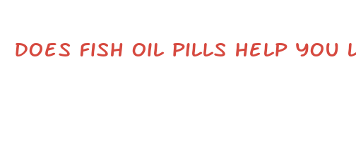 does fish oil pills help you lose weight