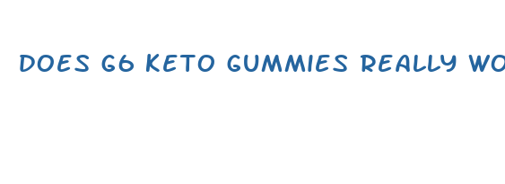 does g6 keto gummies really work