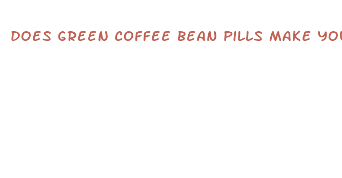 does green coffee bean pills make you lose weight