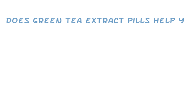 does green tea extract pills help you lose weight