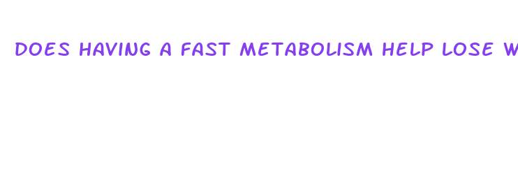 does having a fast metabolism help lose weight