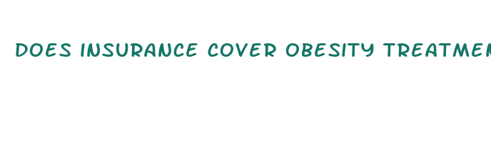 does insurance cover obesity treatment