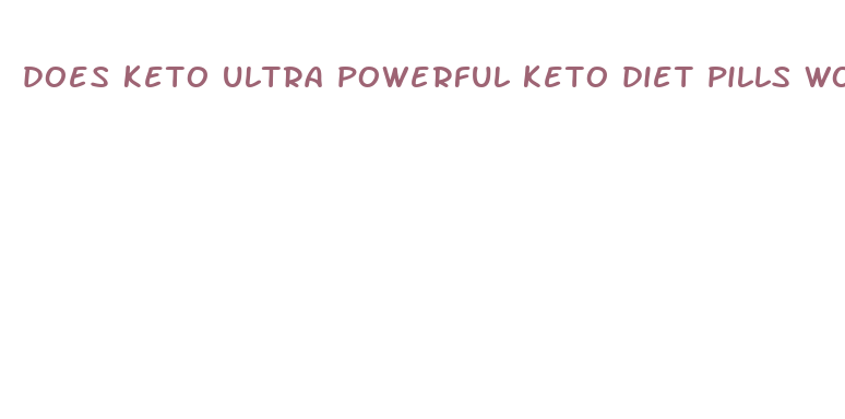 does keto ultra powerful keto diet pills wok