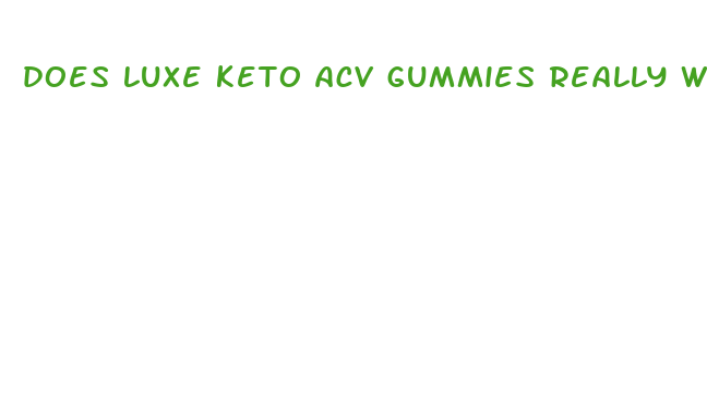 does luxe keto acv gummies really work