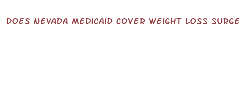 does nevada medicaid cover weight loss surgery