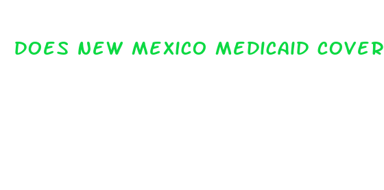 does new mexico medicaid cover weight loss surgery