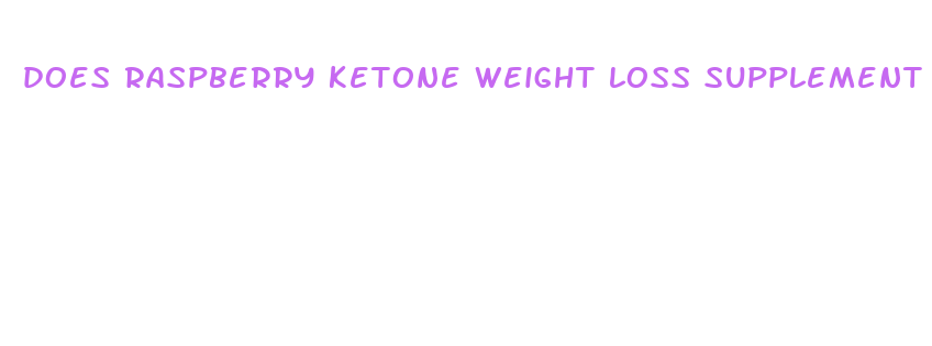 does raspberry ketone weight loss supplement work