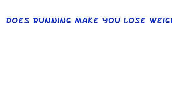 does running make you lose weight fast