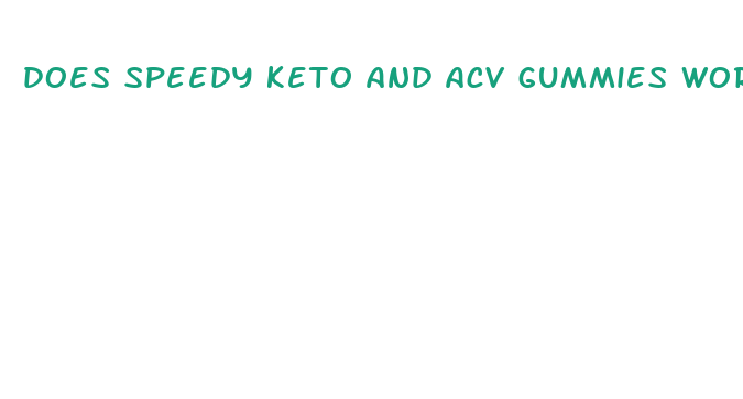 does speedy keto and acv gummies work