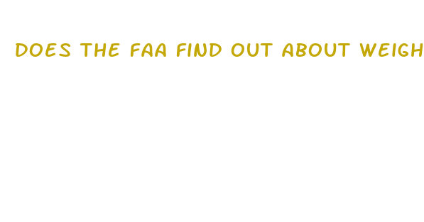 does the faa find out about weight loss pills