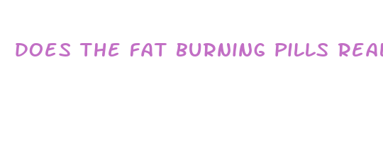 does the fat burning pills really work