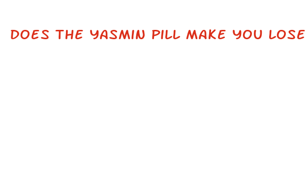 does the yasmin pill make you lose weight