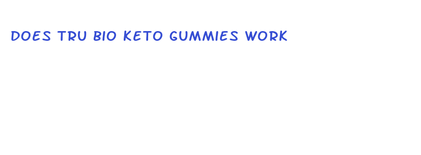 does tru bio keto gummies work