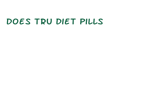 does tru diet pills