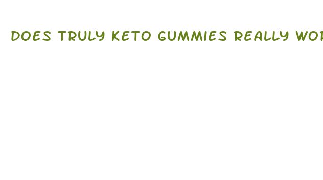 does truly keto gummies really work