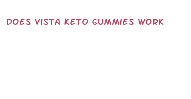 does vista keto gummies work