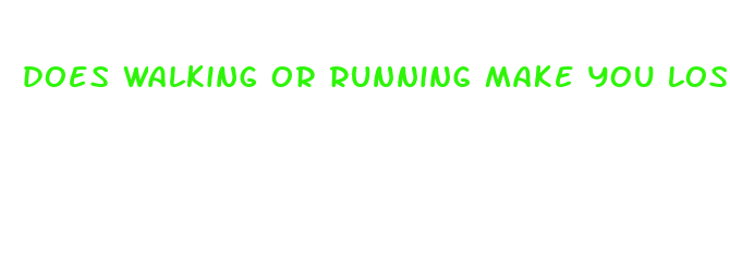 does walking or running make you lose weight faster