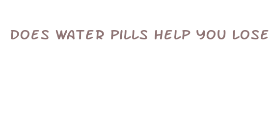 does water pills help you lose weight