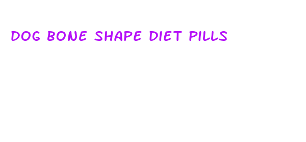 dog bone shape diet pills