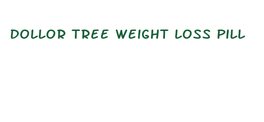 dollor tree weight loss pill