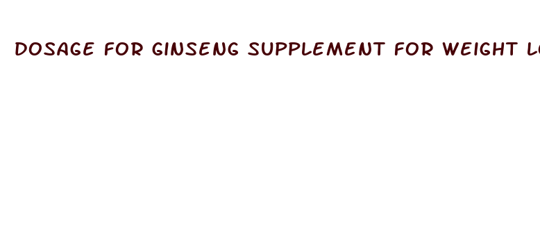 dosage for ginseng supplement for weight loss