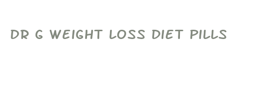 dr g weight loss diet pills