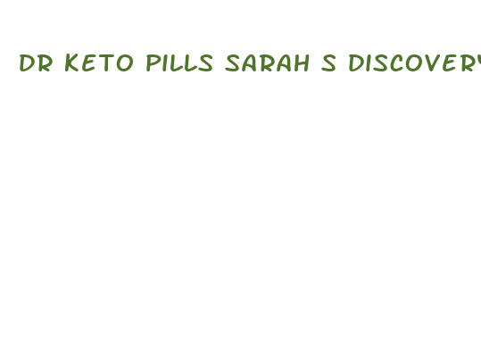 dr keto pills sarah s discovery