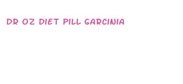 dr oz diet pill garcinia