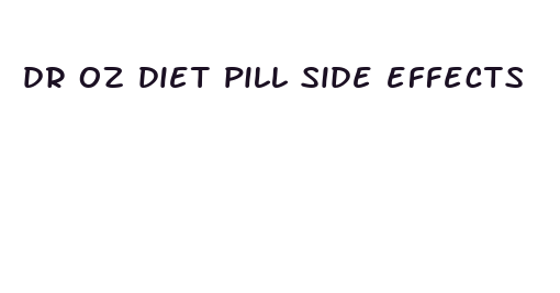 dr oz diet pill side effects