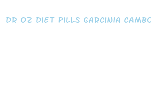 dr oz diet pills garcinia cambogia