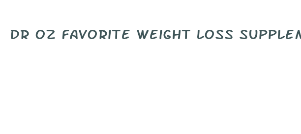 dr oz favorite weight loss supplements