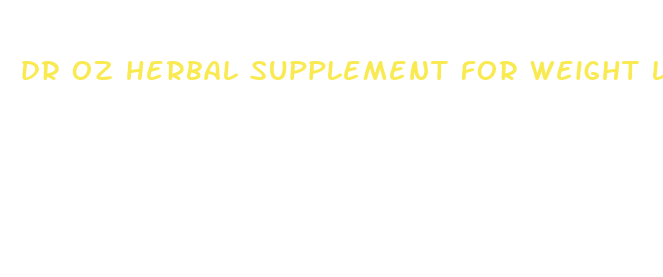 dr oz herbal supplement for weight loss