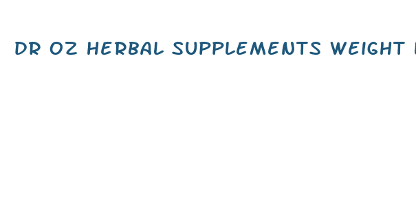 dr oz herbal supplements weight loss