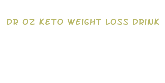 dr oz keto weight loss drink