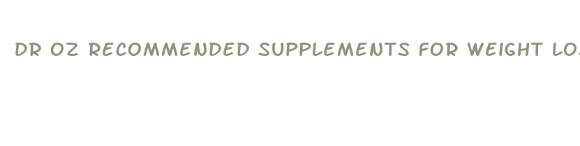 dr oz recommended supplements for weight loss