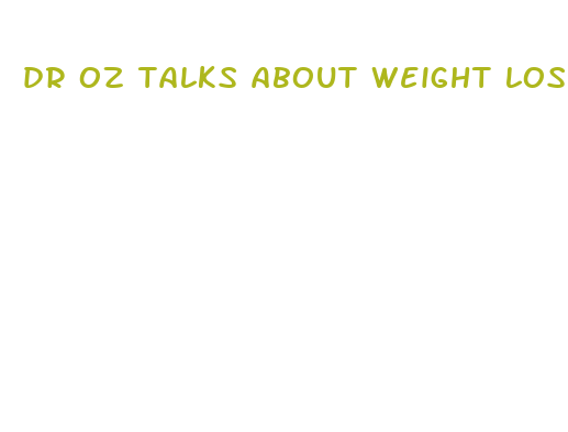 dr oz talks about weight loss new diet pill